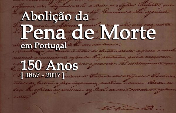 150 anos da Abolição da Pena de Morte em Portugal