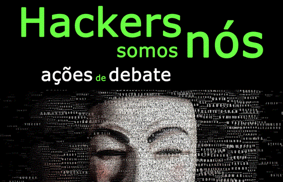 Ações de debate "Hackers somos nós"