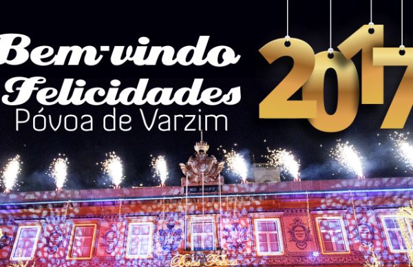 Bem-vindo 2017, Felicidades Póvoa de Varzim!