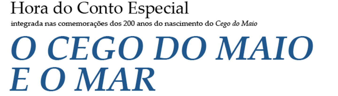 Cego do Maio será personagem principal numa Hora do Conto Especial