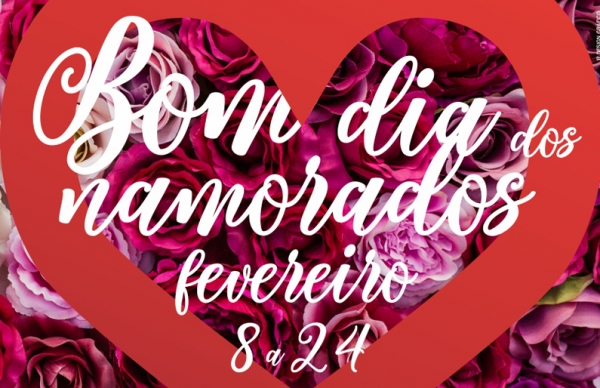 Celebre o Amor de 8 a 24 de fevereiro