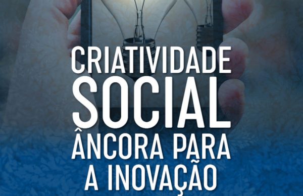 “Criatividade Social – Âncora para a Inovação”