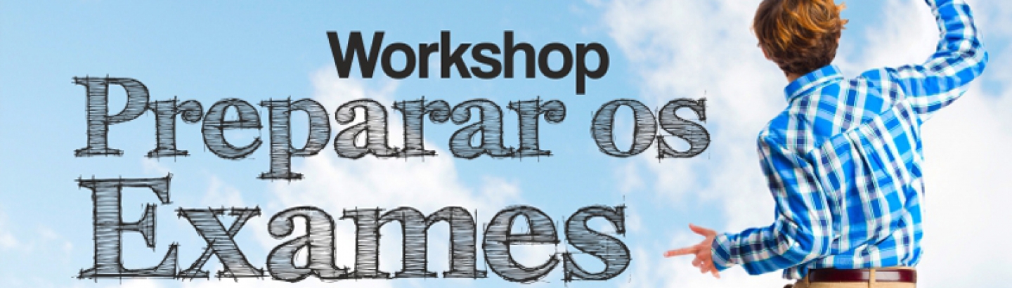 Workshop “Preparar os exames”