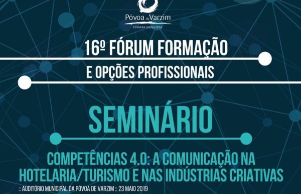 Seminário ‘Competências 4.0: A comunicação na Hotelaria/Turismo e nas Indústrias Criativas’