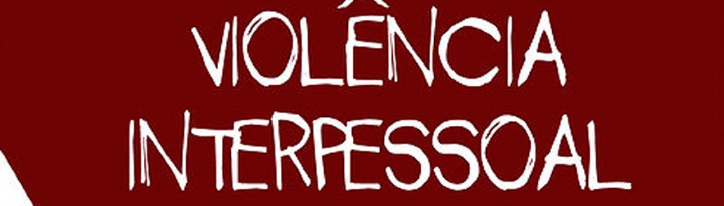 Violência interpessoal: da Identificação à Intervenção”