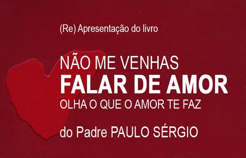 “Não me venhas falar de amor /Olha o que o amor te faz”