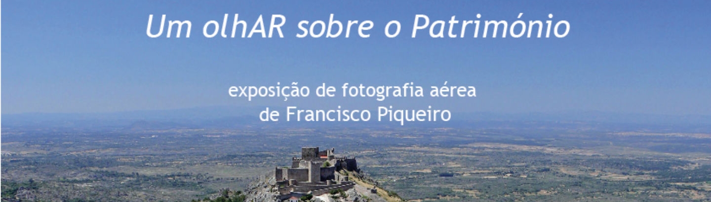 Exposição de fotografia "Portugal Visto do Céu: Um olhar sobre o Património"