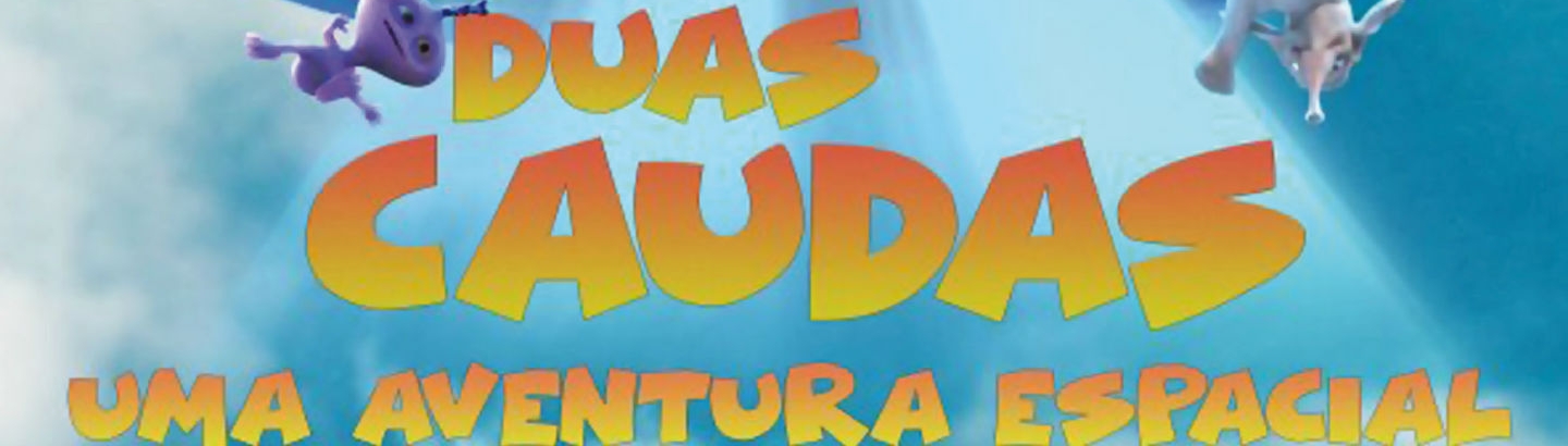 "Duas Caudas: Uma aventura espacial"
