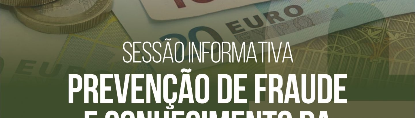 Sessão informativa sobre "Prevenção de fraude" e "Conhecimento da Nota e Moeda de Euro"