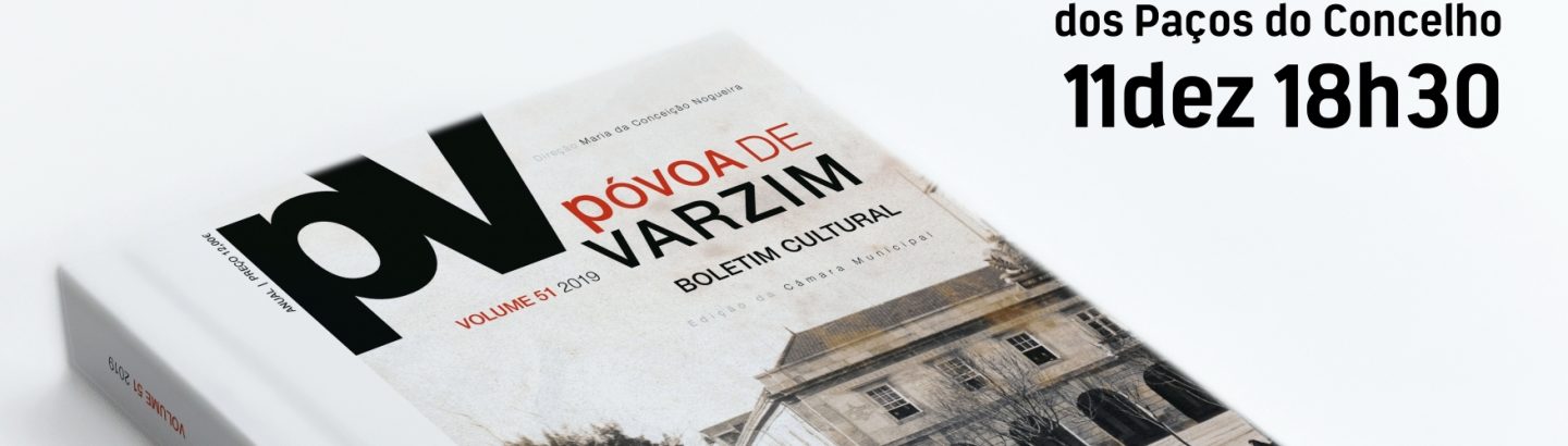 Lançamento do volume 51/2019 do Póvoa de Varzim – Boletim Cultural