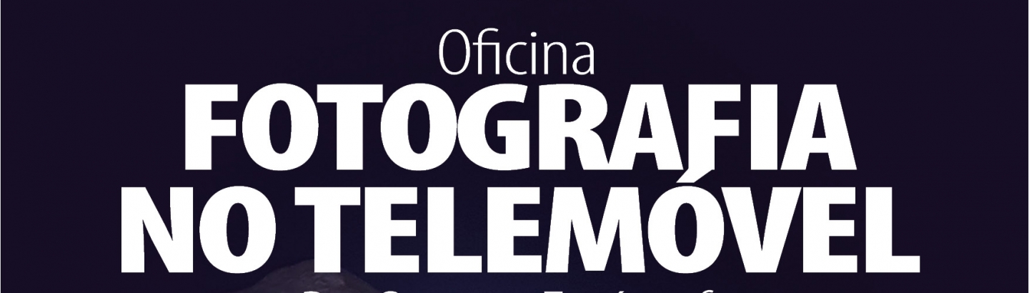 Oficina de Fotografia no Telemóvel - Atividade Cancelada