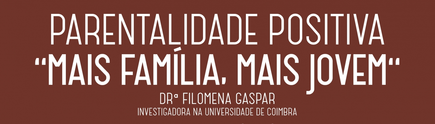 Parentalidade positiva "Mais família, mais jovem"