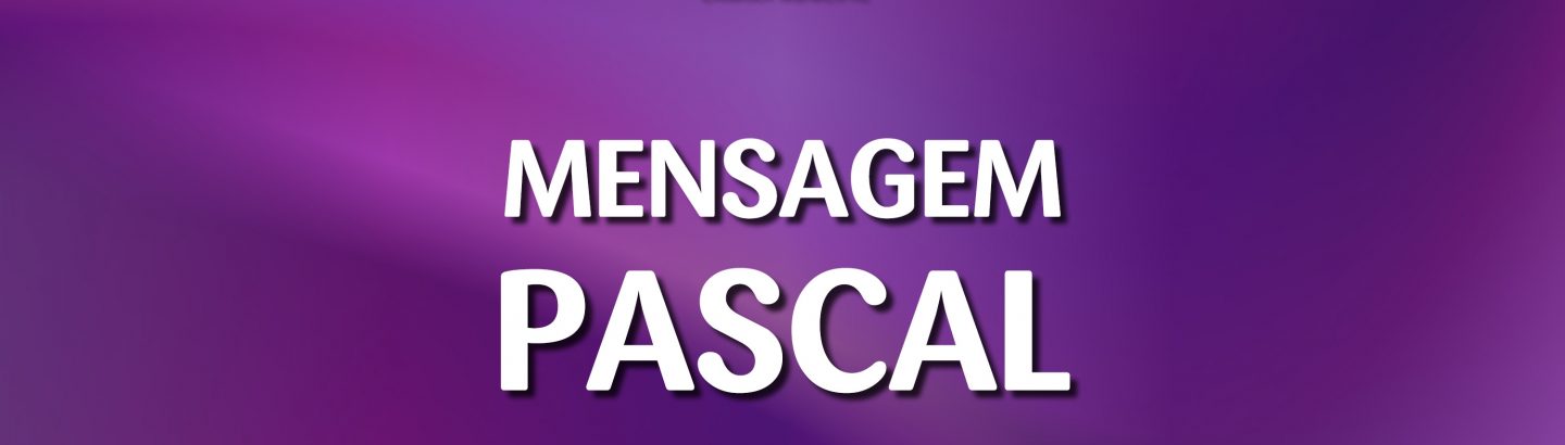 MENSAGEM PASCAL 2021