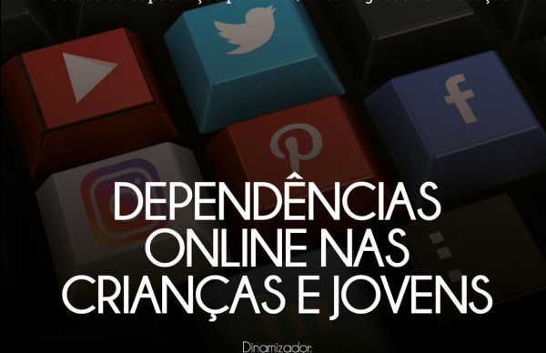 "Dependências Online nas Crianças e Jovens"