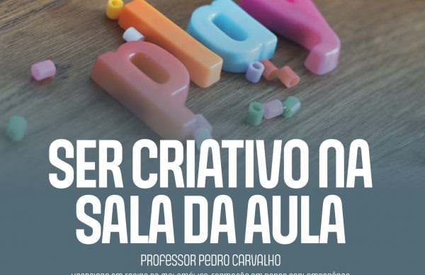 Sessão de capacitação para professores: “Ser Criativo na Sala de Aula”