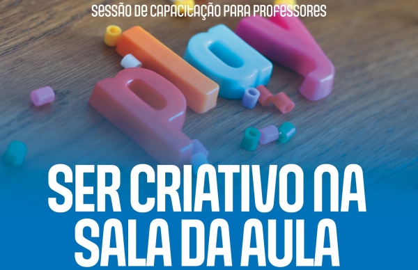 Sessão “Ser Criativo na Sala de Aula”