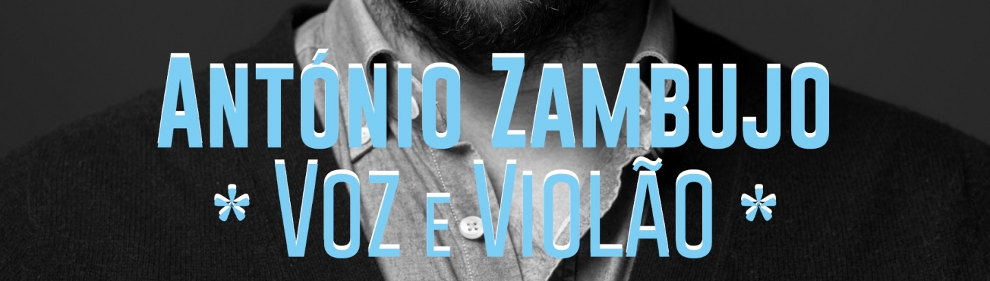 António Zambujo - Voz e Violão