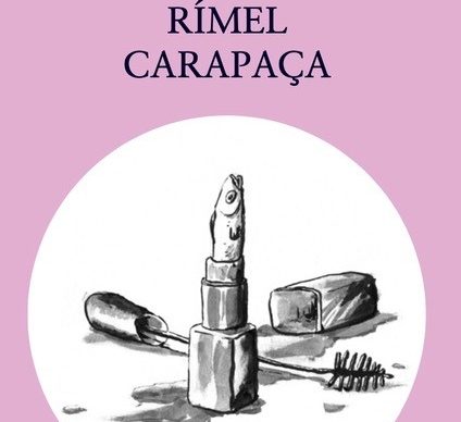 Lançamento do livro <em>Escama, Rímel, Carapaça</em>