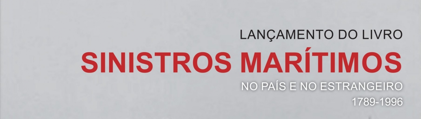 Lançamento do livro Sinistros Marítimos. No país e no estrangeiro. 1789-1996