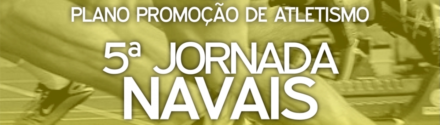 5ª Jornada do Plano de Promoção do Atletismo - Navais