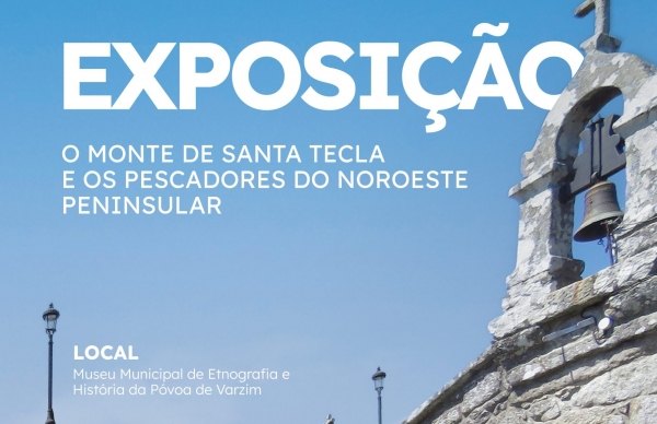 Exposição "O Monte de Santa Tecla e os pescadores do noroeste peninsular"