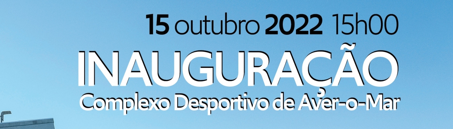 Inauguração Complexo Desportivo de Aver-o-Mar