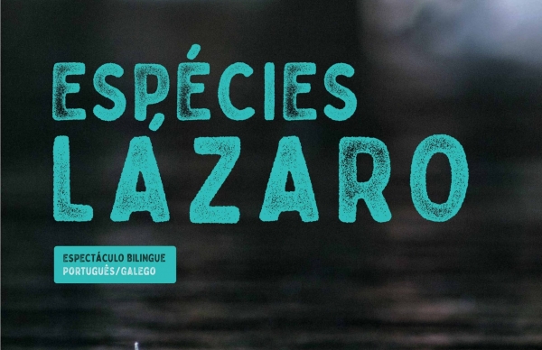 Espetáculo "Espécies Lázaro"