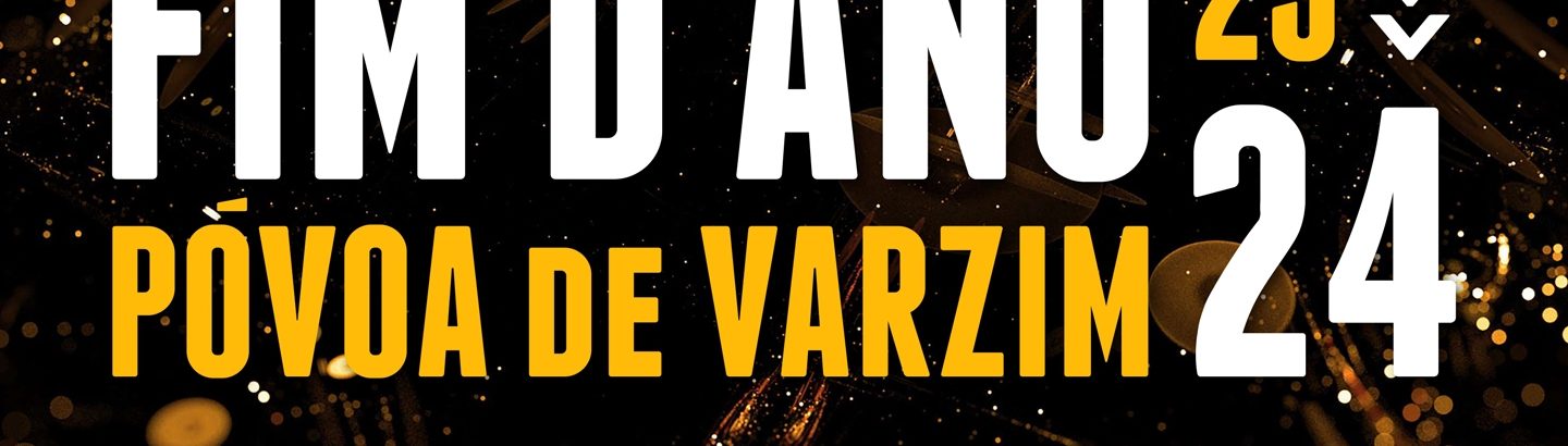 Venha passar o Fim d’Ano à Póvoa de Varzim!