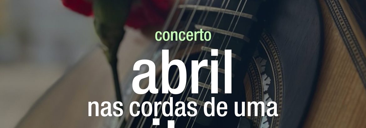 Concerto “Abril nas cordas de uma guitarra”