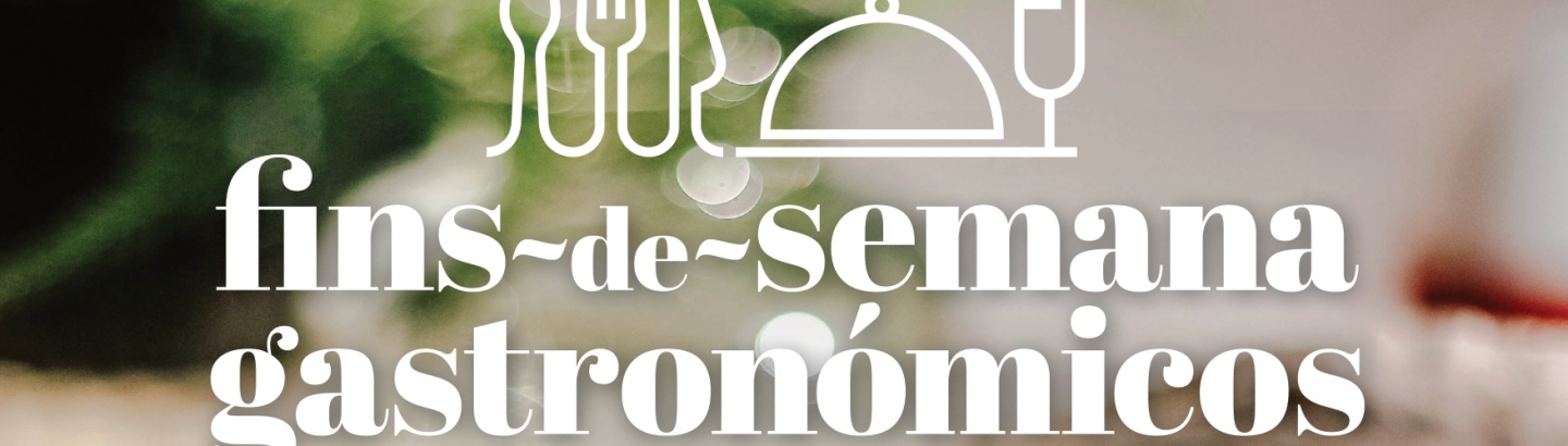 Fins de semana Gastronómicos