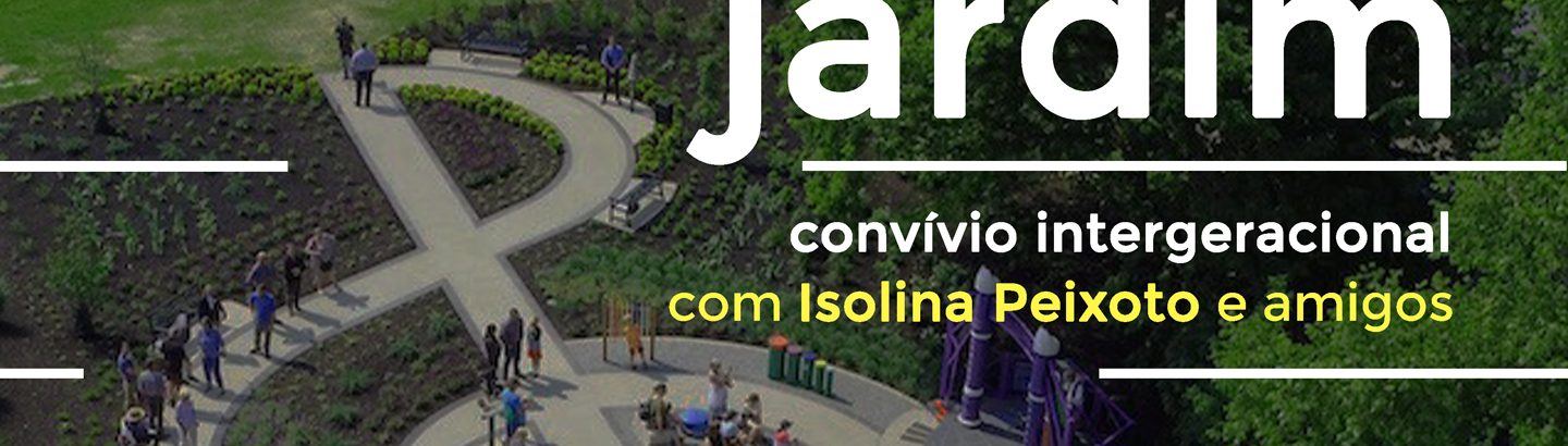 Música no Jardim – convívio intergeracional com Isolina Peixoto e amigos