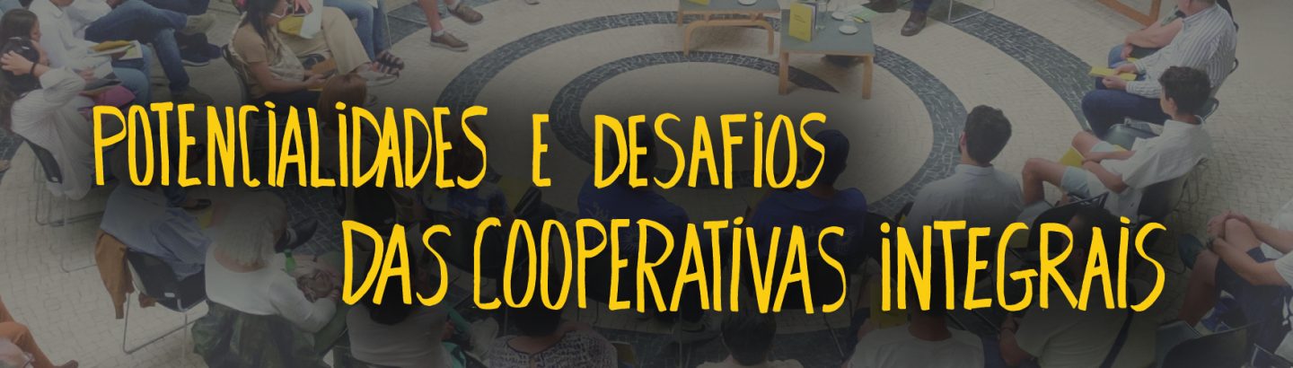 “Vamos cooperar? Potencialidades e desafios das cooperativas integrais” dá mote a tertúlia