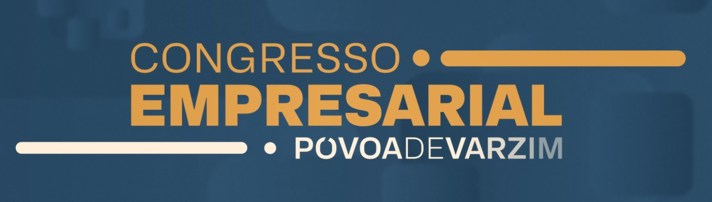 Inscreva-se no IV Congresso Empresarial da Póvoa de Varzim