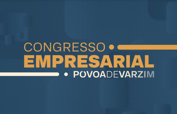 Investimento, crescimento e estratégia turística em debate no Congresso Empresarial da Póvoa de Varzim
