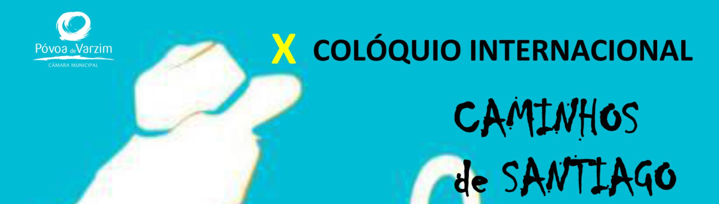 X Colóquio Internacional Caminhos de Santiago