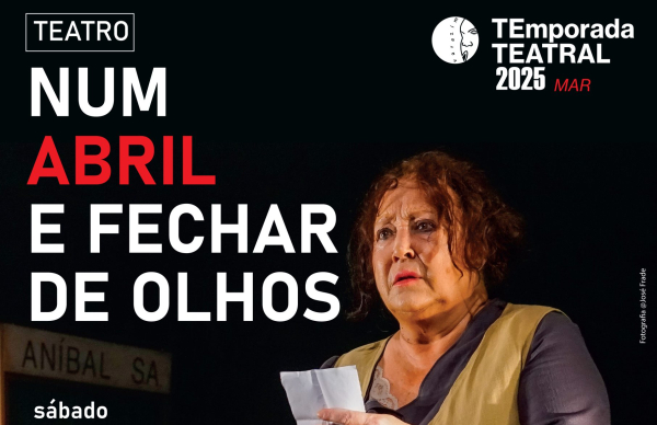 "Num Abril e Fechar de Olhos": sábado há teatro, no Garrett