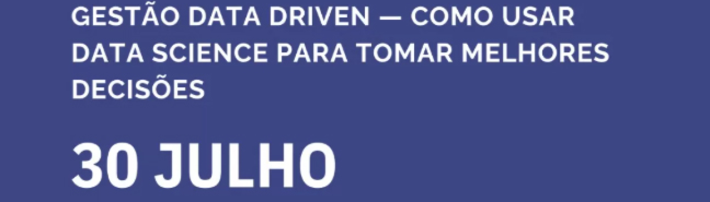 Workshop "Gestão Data Driven - Como Usar Data Science para Tomar Melhores Decisões"