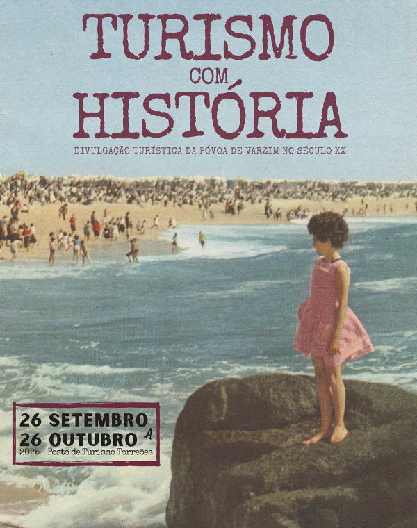 Exposição “Turismo com História – Divulgação turística da Póvoa de Varzim no século XX”