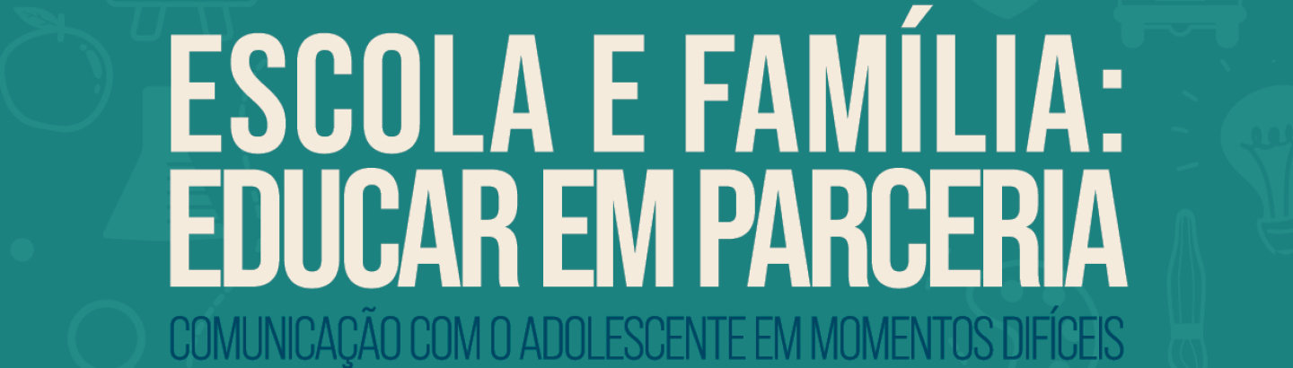 Sessão de Sensibilização “Escola e Família: Educar em Parceria”