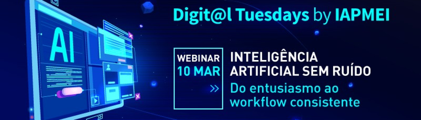 Webinar "Inteligência Artificial sem ruído: do entusiasmo ao workflow consistente"