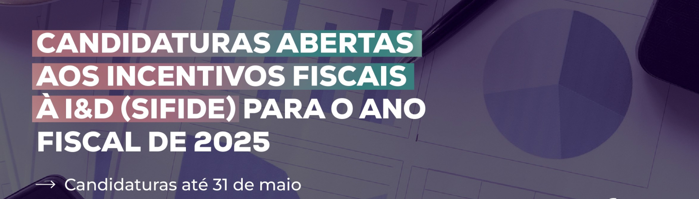 Candidaturas Abertas Aos Incentivos Fiscais à I&D (SIFIDE) para o Ano Fiscal de 2025