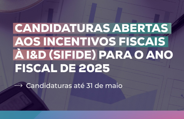 Candidaturas Abertas Aos Incentivos Fiscais à I&D (SIFIDE) para o Ano Fiscal de 2025