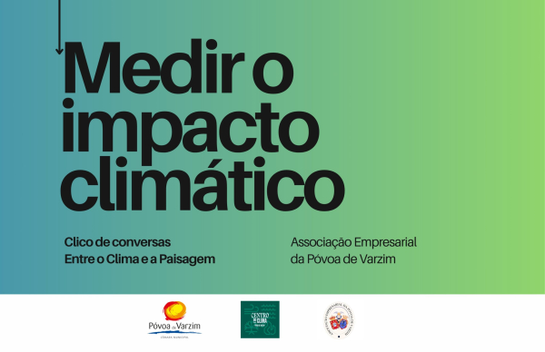 Ciclo de conversas “Entre o Clima e a Paisagem” arranca na Póvoa de Varzim
