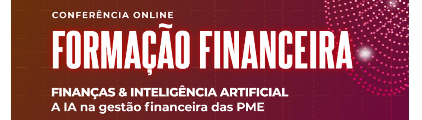 Conferência "Finanças & Inteligência Artificial - A IA na gestão financeira das PME