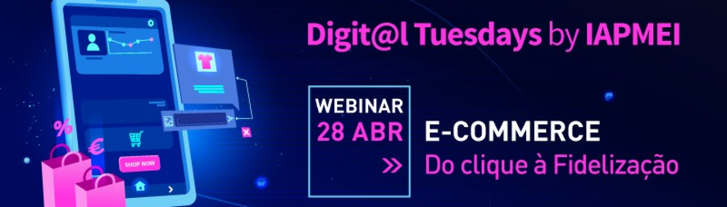 Webinar "E-commerce - Do clique à fidelização"