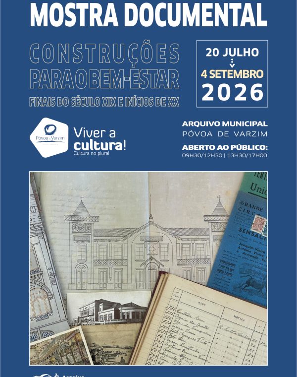 Mostra Documental “Construções para o Bem-Estar” (finais do século XIX e inícios de XX)