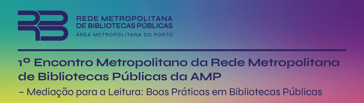 1.º Encontro Metropolitano de Mediação para a Leitura reúne bibliotecas públicas da Área Metropolitana do Porto