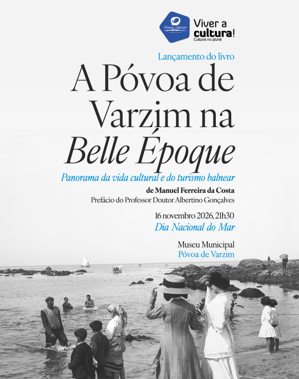 Lançamento do livro “A Póvoa de Varzim na <em>Belle Époque</em>: panorama da vida cultural e do turismo balnear”
