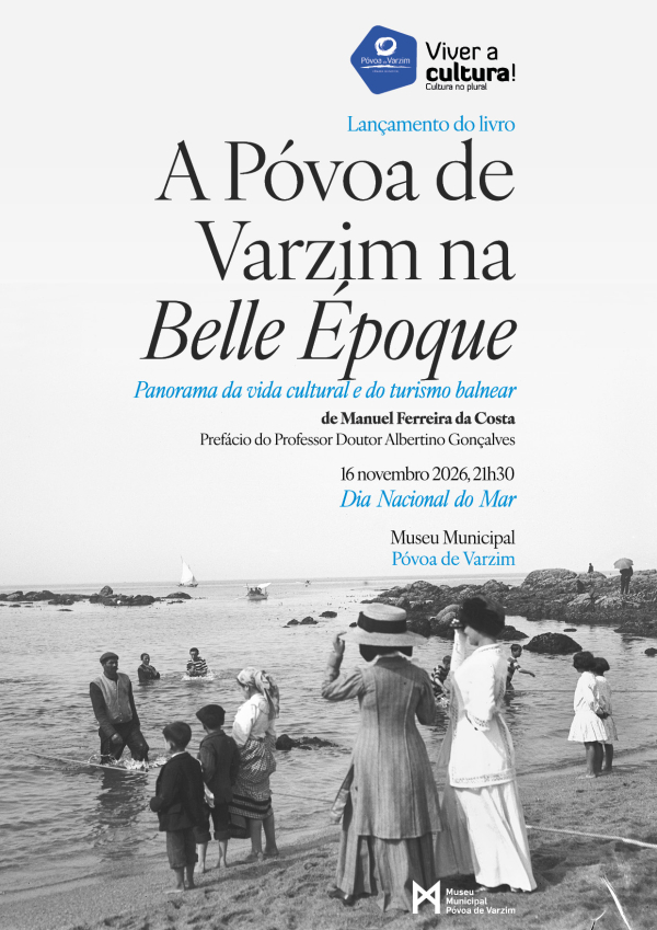 Lançamento do livro “A Póvoa de Varzim na <em>Belle Époque</em>: panorama da vida cultural e do turismo balnear”